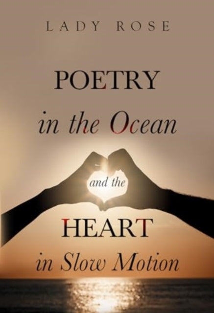 Poetry in the Ocean and the Heart in Slow Motion