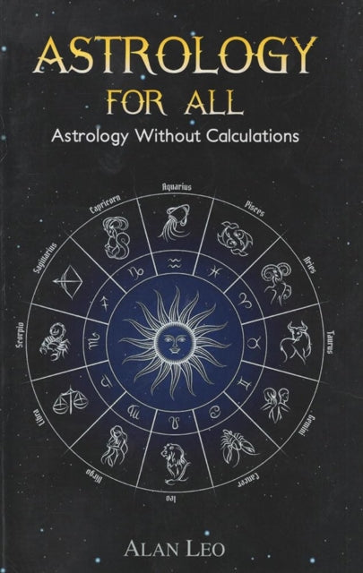 Astrology For All: Astrology Without Calculations