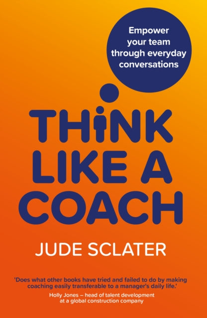 Think Like a Coach: Empower your team through everyday conversations