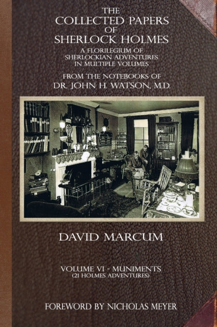 The Collected Papers of Sherlock Holmes - Volume 6: A Florilegium of Sherlockian Adventures in Multiple Volumes