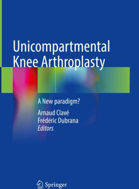 Unicompartmental Knee Arthroplasty: A New Paradigm?