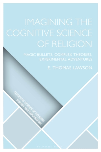 Imagining the Cognitive Science of Religion: Magic Bullets, Complex Theories, Experimental Adventures