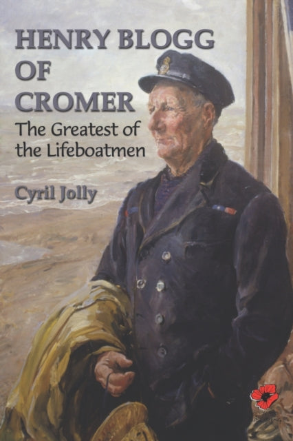 Henry Blogg of Cromer: The Greatest of Lifeboatment