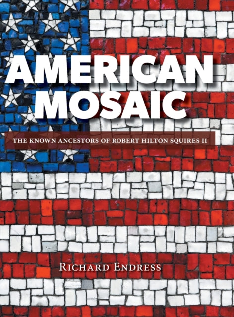 American Mosaic: The Known Ancestors of Robert Hilton Squires II