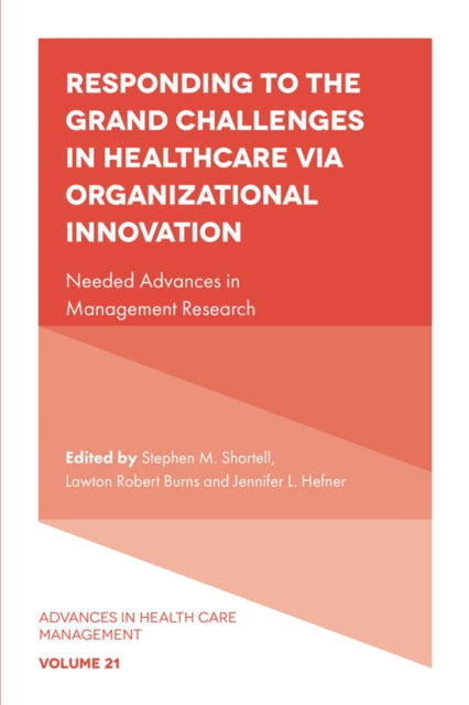 Responding to The Grand Challenges In Healthcare Via Organizational Innovation: Needed Advances in Management Research
