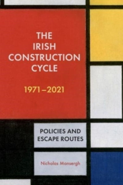 The Irish Construction Cycle 1970-2023: Policies and Escape Routes