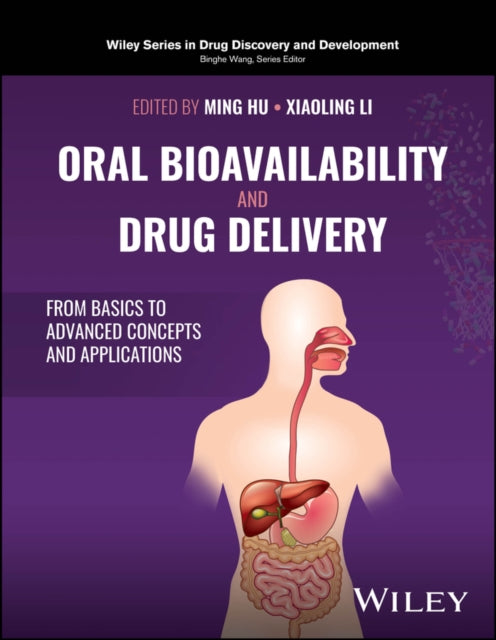 Oral Bioavailability and Drug Delivery: From Basics to Advanced Concepts and Applications