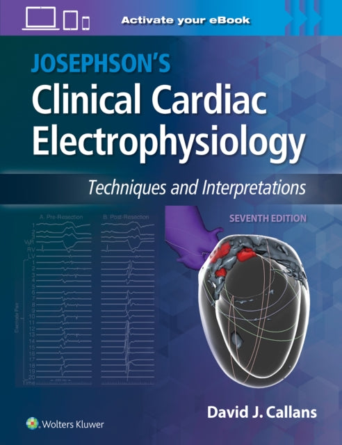 Josephson's Clinical Cardiac Electrophysiology: Techniques and Interpretations