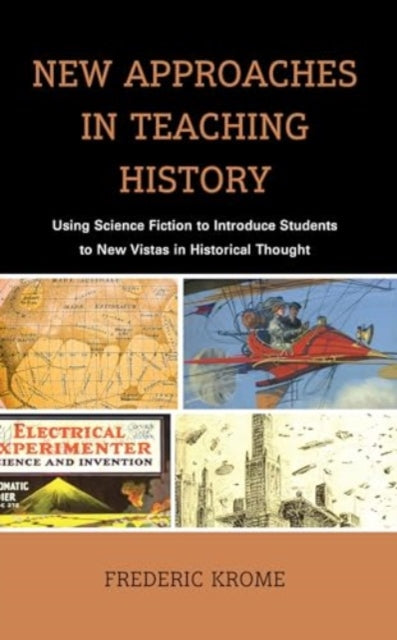 New Approaches in Teaching History: Using Science Fiction to Introduce Students to New Vistas in Historical Thought