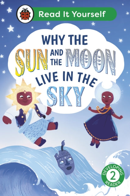 Why the Sun and Moon Live in the Sky: Read It Yourself - Level 2 Developing Reader