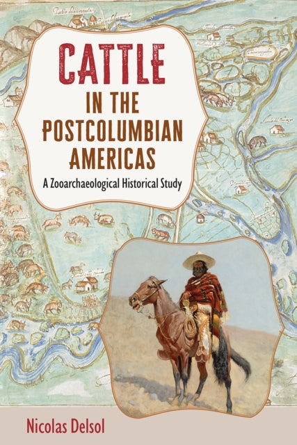 Cattle in the Postcolumbian Americas: A Zooarchaeological Historical Study