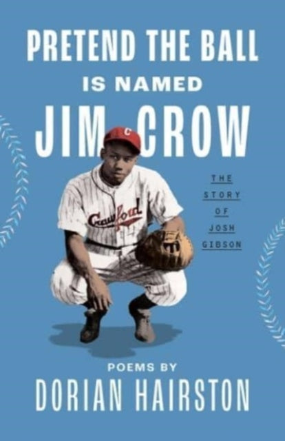 Pretend the Ball Is Named Jim Crow: The Story of Josh Gibson