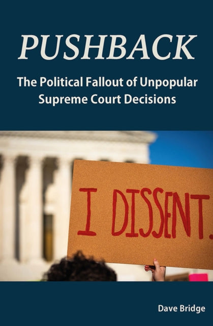 Pushback: The Political Fallout of Unpopular Supreme Court Decisions