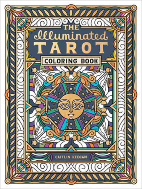 The Illuminated Tarot Coloring Book: Tarot Card Art Coloring Book