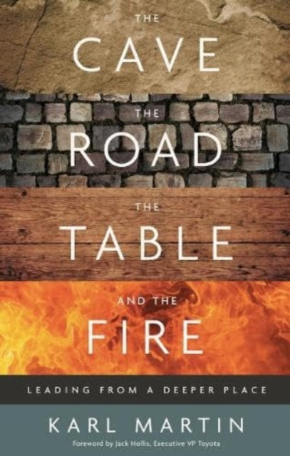 The Cave, the Road, the Table and the Fire: Leading from a deeper place