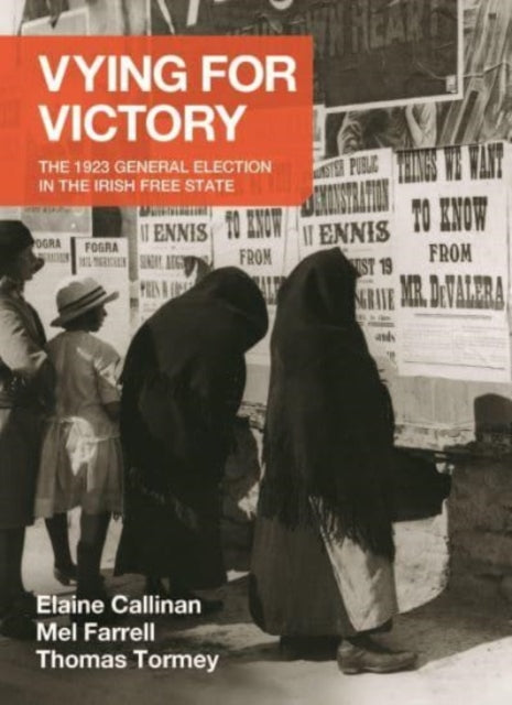 Vying for Victory: The 1923 General Election in the Irish Free State