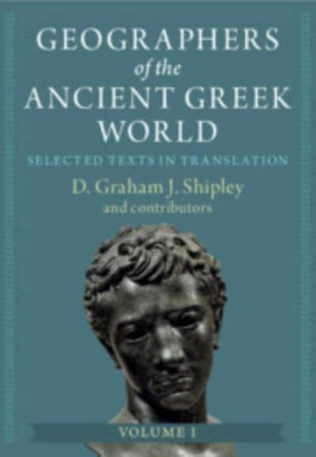 Geographers of the Ancient Greek World: Volume 1: Selected Texts in Translation