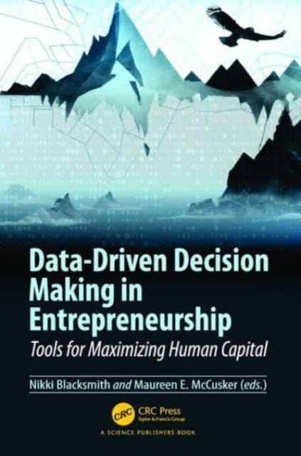 Data-Driven Decision Making in Entrepreneurship: Tools for Maximizing Human Capital
