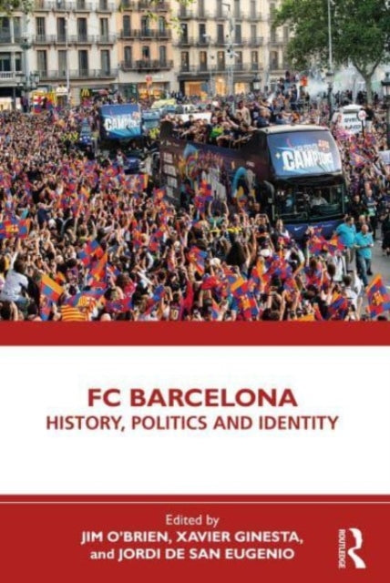 FC Barcelona: History, Politics and Identity