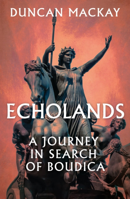 Echolands: A Journey in Search of Boudica
