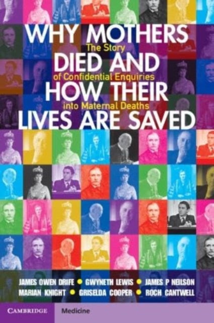 Why Mothers Died and How their Lives are Saved: The Story of Confidential Enquiries into Maternal Deaths
