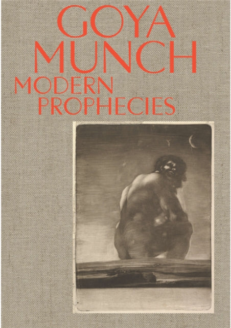 Goya and Munch: Modern Prophecies