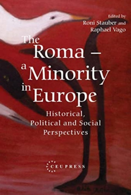 The Roma - A Minority in Europe: Historical, Political and Social Perspectives