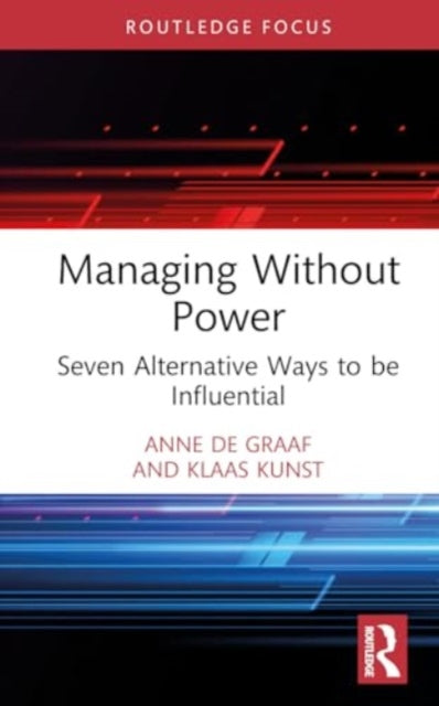 Managing Without Power: Seven Alternative Ways to be Influential