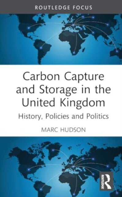 Carbon Capture and Storage in the United Kingdom: History, Policies and Politics