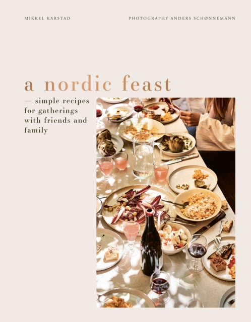 A Nordic Feast: Simple Recipes for Gatherings with Friends and Family