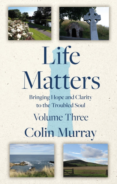 Life Matters - Volume 3: Bringing Hope and Clarity to the Troubled Soul