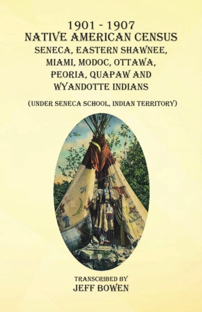 1901-1907 Native American Census Seneca, Eastern Shawnee, Miami, Modoc, Ottawa, Peoria, Quapaw, and Wyandotte Indians: (Under Seneca School, Indian Territory)