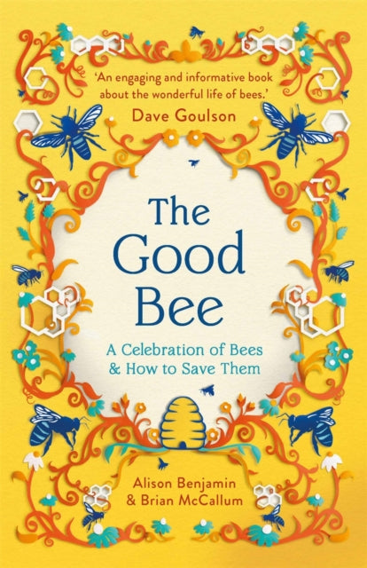 The Good Bee: A Celebration of Bees – And How to Save Them