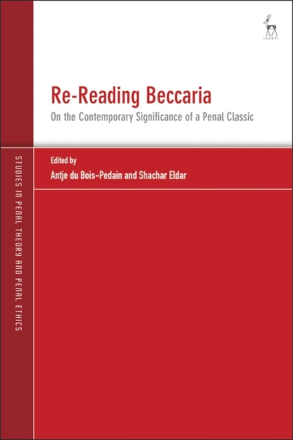 Re-Reading Beccaria: On the Contemporary Significance of a Penal Classic