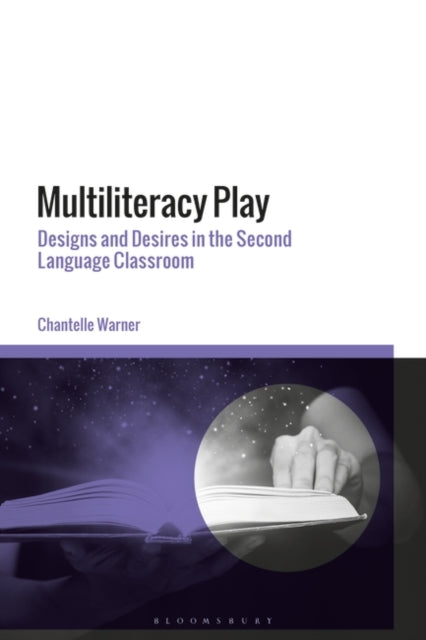 Multiliteracy Play: Designs and Desires in the Second Language Classroom