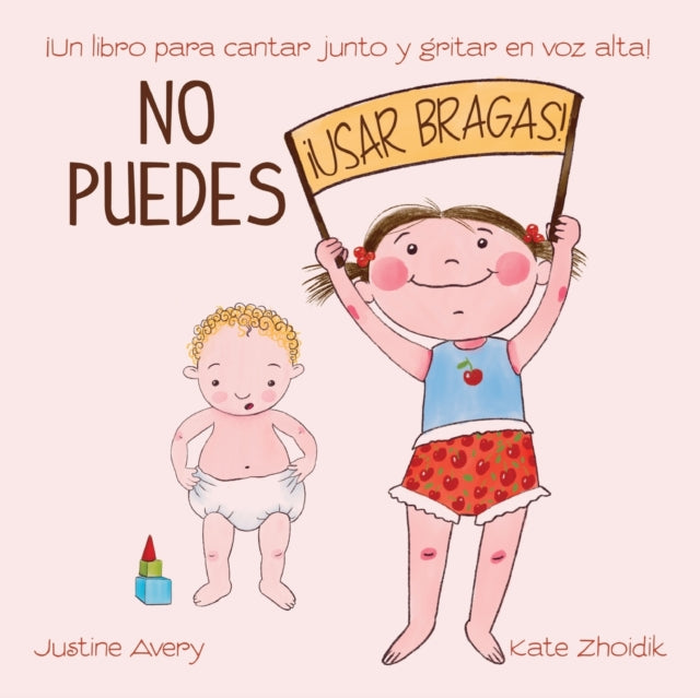 No puedes !usar bragas!: !Un libro para cantar junto y gritar en voz alta!