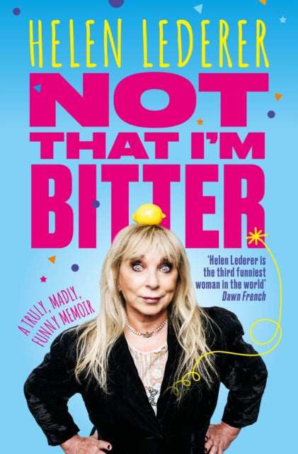 Not That I'm Bitter: A Truly, Madly, Funny Memoir