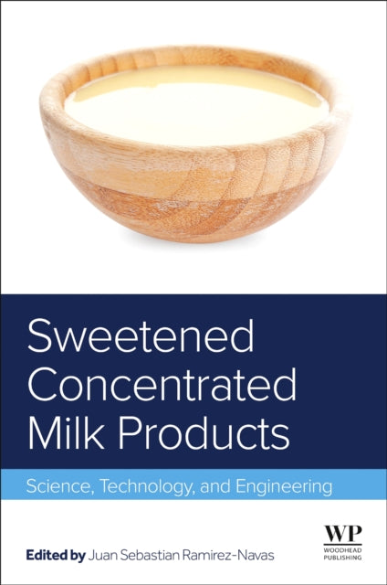 Sweetened Concentrated Milk Products: Science, Technology, and Engineering