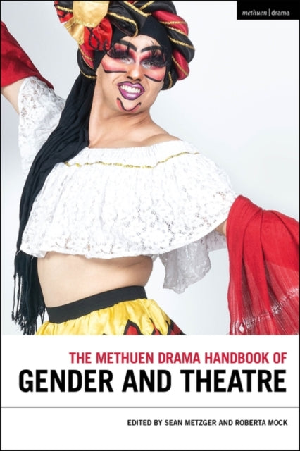 The Methuen Drama Handbook of Gender and Theatre