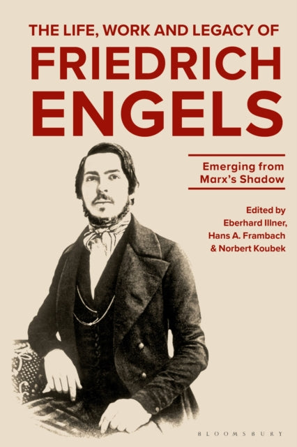 The Life, Work and Legacy of Friedrich Engels: Emerging from Marx’s Shadow