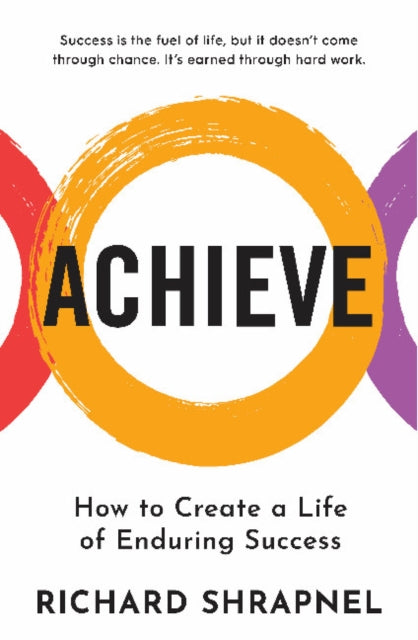 Achieve: Creating a Life of Enduring Success