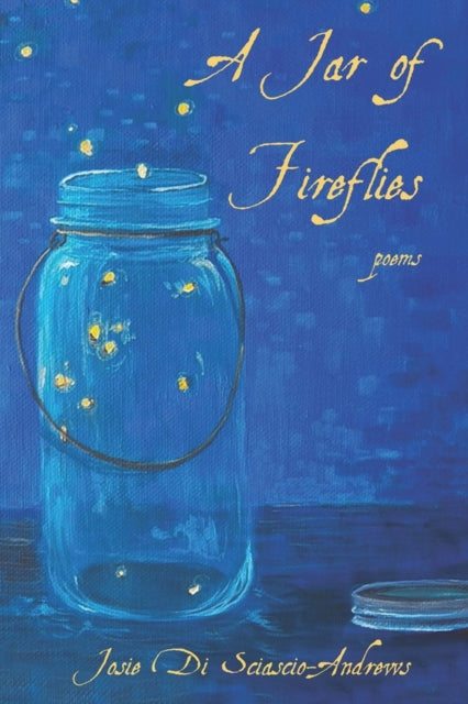 A Jar of Fireflies: Poems