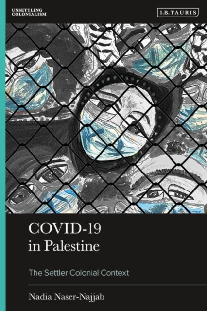 Covid-19 in Palestine: The Settler Colonial Context