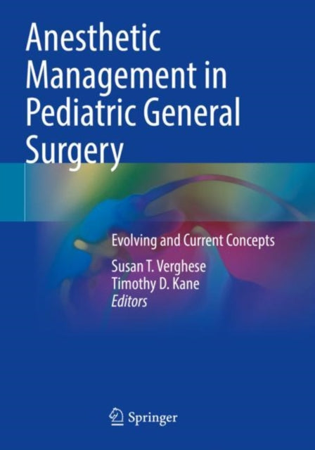 Anesthetic Management in Pediatric General Surgery: Evolving and Current Concepts