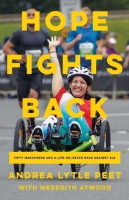Hope Fights Back: Fifty Marathons and a Life or Death Race Against ALS