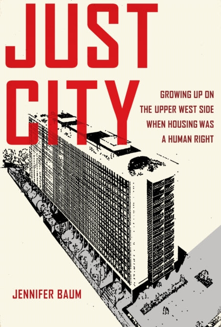 Just City: Growing Up on the Upper West Side When Housing Was a Human Right