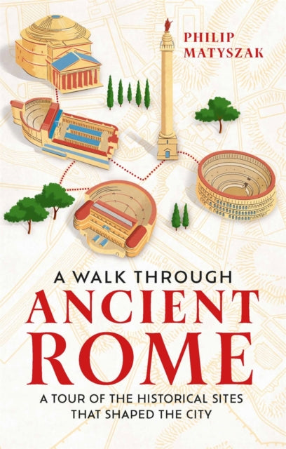 A Walk Through Ancient Rome: A Tour of the Historical Sites That Shaped the City