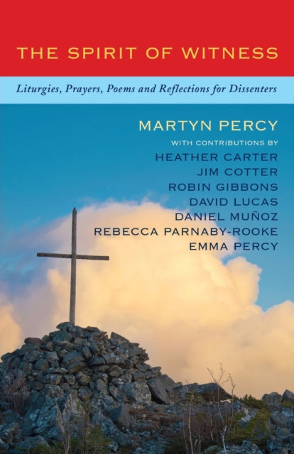 The Spirit of Witness: Liturgies, prayers, poems and reflections for dissenters