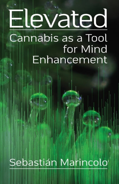 Elevated: Cannabis as a Tool for Mind Enhancement: Cannabis as a Tool for Mind Enhancement