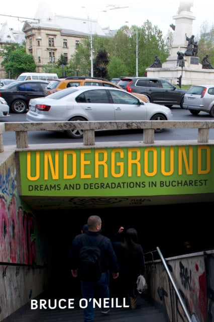 Underground: Dreams and Degradations in Bucharest